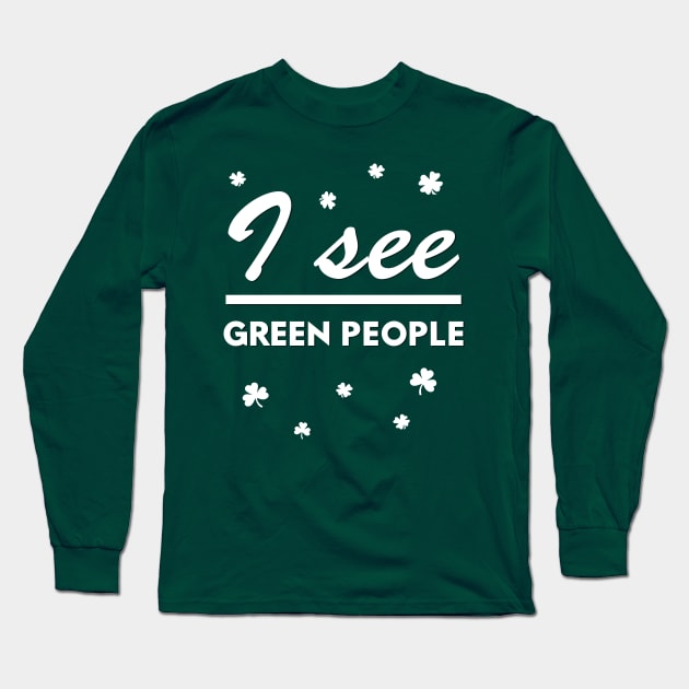 I See Green People Funny Saint Patrick's Day Party Long Sleeve T-Shirt by Korry